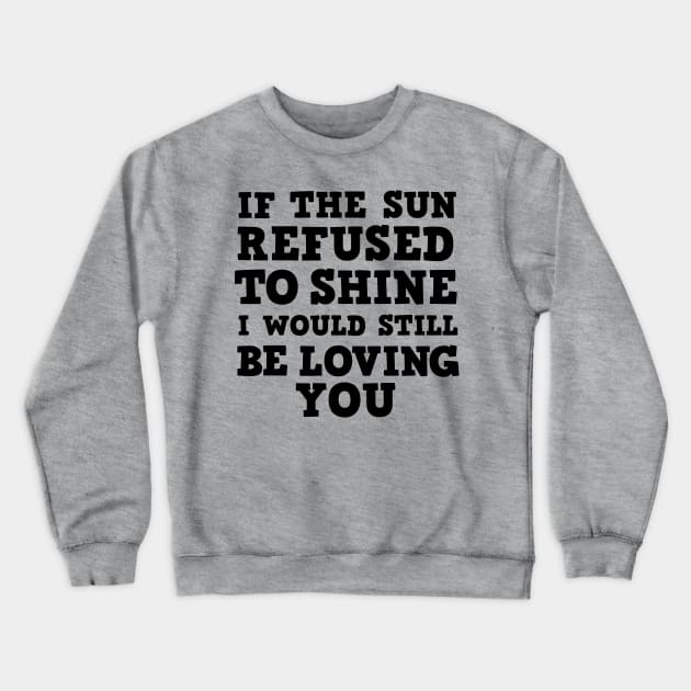 If the sun refused to shine Crewneck Sweatshirt by cbpublic